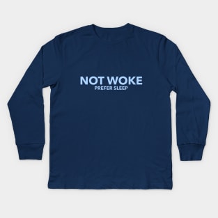 Not Woke, Prefer Sleep, Anti Woke, Counter Culture T-Shirt Kids Long Sleeve T-Shirt